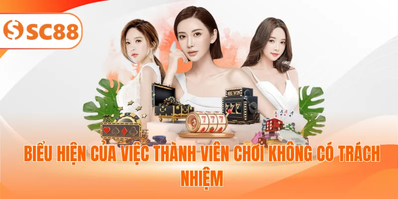 Biểu hiện của việc thành viên chơi không có trách nhiệm